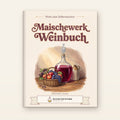Vorderseite des Buchs Das Maischewerk-Weinbuch: gemalter Schriftzug Maischewerk Weinbuch über einem Glasballon mit Rotwein und Gärröhrchen neben einem Obstkorb